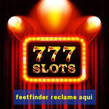 feetfinder reclame aqui